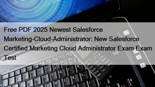 Free PDF 2025 Newest Salesforce Marketing-Cloud-Administrator: New Salesforce ...